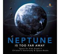 Baby Professor Neptune Is Too Far Away Space for Kids Grade 4 Childr (Tascabile)