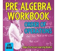 Baby Professor Pre Algebra Workbook 6th Grade (Tascabile)