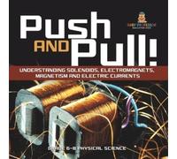 Baby Professor Push and Pull Understanding Solenoids, Electromagnet (Tascabile)