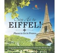 Baby Professor Say Hi to Eiffel Places to Go in France - Geo (Copertina rigida)