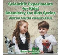 Baby Professor Scientific Experiments for Kids Chemistry for Kids S (Tascabile)