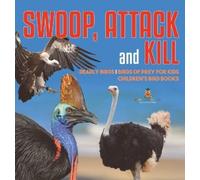 Baby Professor Swoop, Attack and Kill - Deadly Birds Birds Of (Copertina rigida)