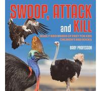 Baby Professor Swoop, Attack and Kill - Deadly Birds Birds Of Prey f (Tascabile)