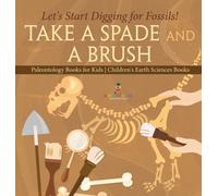 Baby Professor Take A Spade and A Brush - Let's Start Digging (Copertina rigida)