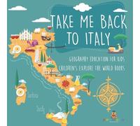 Baby Professor Take Me Back to Italy - Geography Education for Kids (Tascabile)