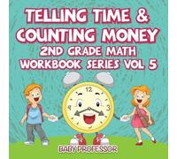Baby Professor Telling Time & Counting Money 2nd Grade Math Workbook (Tascabile)