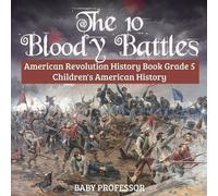 Baby Professor The 10 Bloody Battles - American Revolution History B (Tascabile)