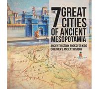 Baby Professor The 7 Great Cities of Ancient Mesopotamia - An (Copertina rigida)
