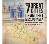 Baby Professor The 7 Great Cities of Ancient Mesopotamia - Ancient H (Tascabile)