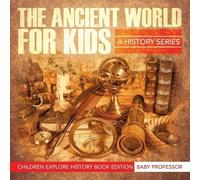 Baby Professor The Ancient World For Kids (Tascabile)