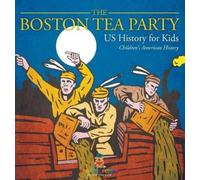 Baby Professor The Boston Tea Party - US History for Kids Chi (Copertina rigida)