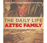 Baby Professor The Daily Life of an Aztec Family - History Bo (Copertina rigida)