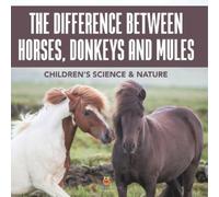 Baby Professor The Difference Between Horses, Donkeys and Mules Chil (Tascabile)