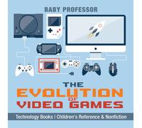 Baby Professor The Evolution of Video Games - Technology Books Child (Tascabile)