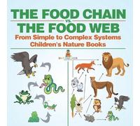 Baby Professor The Food Chain vs. The Food Web - From Simple to Comp (Tascabile)