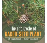 Baby Professor The Life Cycle of Naked-Seed Plant Life Cycle Books G (Tascabile)