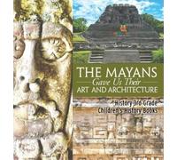 Baby Professor The Mayans Gave Us Their Art and Architecture (Copertina rigida)