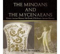 Baby Professor The Minoans and the Mycenaeans - Greece Ancient Histo (Tascabile)