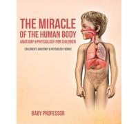 Baby Professor The Miracle of the Human Body (Tascabile)