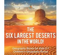 Baby Professor The Six Largest Deserts in the World Geograph (Copertina rigida)