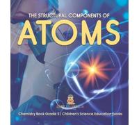 Baby Professor The Structural Components of Atoms Chemistry B (Copertina rigida)
