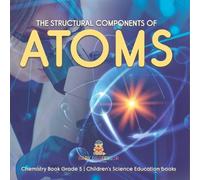 Baby Professor The Structural Components of Atoms Chemistry Book Gra (Tascabile)