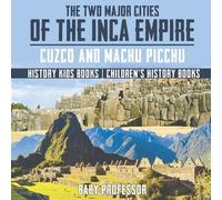 Baby Professor The Two Major Cities of the Inca Empire (Tascabile)