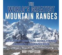 Baby Professor The World's Greatest Mountain Ranges - Geography Moun (Tascabile)