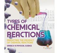 Baby Professor Types of Chemical Reactions Predicting the Pro (Copertina rigida)