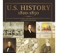 Baby Professor U.S. History 1820-1850 - Historical Timelines for Kid (Tascabile)