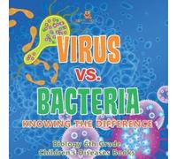Baby Professor Virus vs. Bacteria Knowing the Difference - Biology 6 (Tascabile)