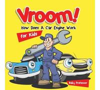 Baby Professor Vroom How Does A Car Engine Work for Kids (Tascabile)