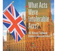 Baby Professor What Acts Were Intolerable Acts? US History Textbook (Tascabile)