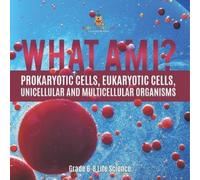 Baby Professor What Am I? Prokaryotic Cells, Eukaryotic Cells, Unice (Tascabile)