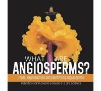 Baby Professor What are Angiosperms? Types, Reproduction and (Copertina rigida)