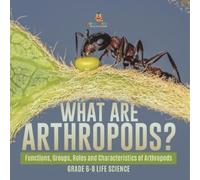 Baby Professor What are Arthropods? Functions, Groups, Roles and Cha (Tascabile)