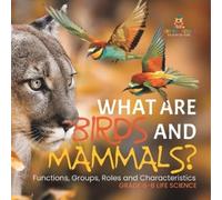Baby Professor What are Birds and Mammals? Functions, Groups, Roles (Tascabile)