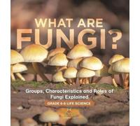 Baby Professor What are Fungi? Groups, Characteristics and Ro (Copertina rigida)