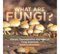Baby Professor What are Fungi? Groups, Characteristics and Roles of (Tascabile)
