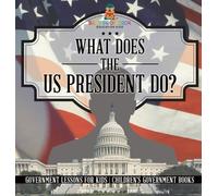 Baby Professor What Does the US President Do? Government Les (Copertina rigida)