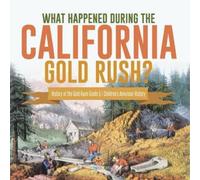 Baby Professor What Happened During the California Gold Rush? Histor (Tascabile)