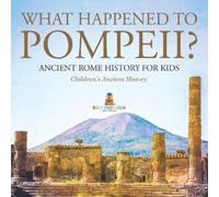 Baby Professor What Happened to Pompeii? Ancient Rome History for Ki (Tascabile)