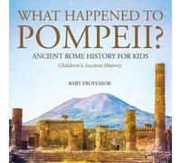 Baby Professor What Happened to Pompeii? Ancient Rome History for Ki (Tascabile)