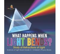 Baby Professor What Happens When Light Bends? Study of Refrac (Copertina rigida)