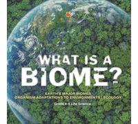 Baby Professor What is a Biome? Earth's Major Biomes Organism Adapta (Tascabile)