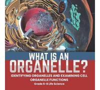 Baby Professor What is an Organelle? Identifying Organelles and Exam (Tascabile)