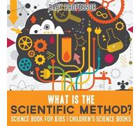 Baby Professor What is the Scientific Method? Science Book for Kids (Tascabile)
