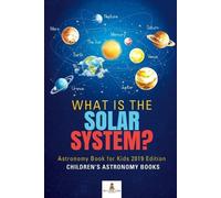 Baby Professor What is The Solar System? Astronomy Book for Kids 201 (Tascabile)
