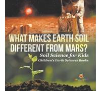 Baby Professor What Makes Earth Soil Different from Mars? - Soil Sci (Tascabile)