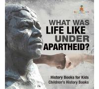 Baby Professor What Was Life Like Under Apartheid? History Books for (Tascabile)